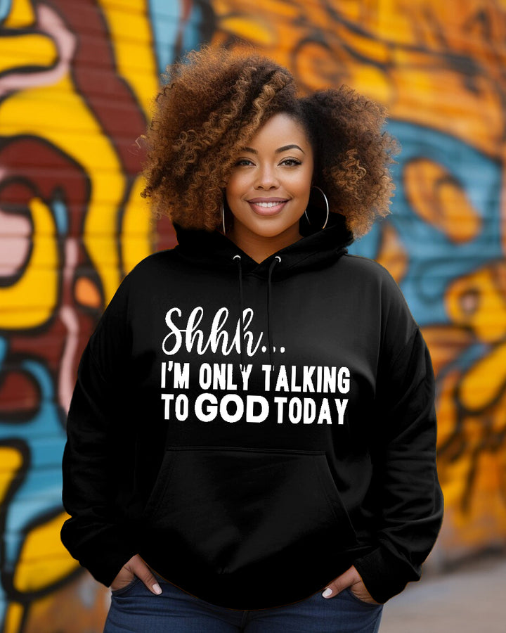 Shhh I'm Only Talking to God Today Long-sleeved Hoodie