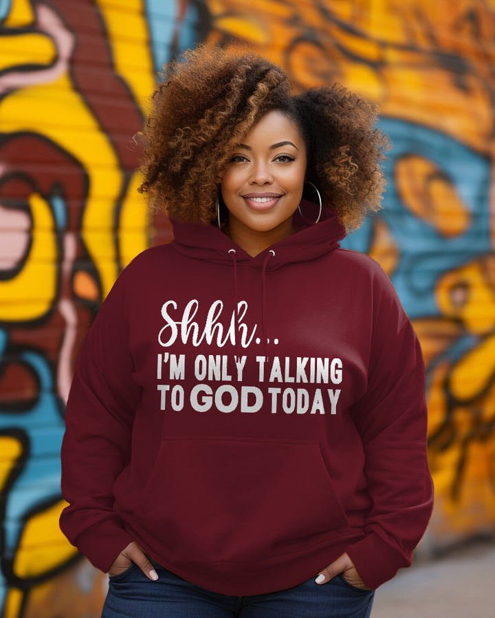 Shhh I'm Only Talking to God Today Long-sleeved Hoodie