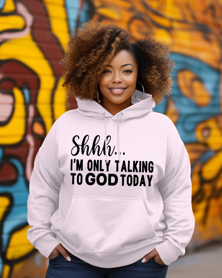 Shhh I'm Only Talking to God Today Long-sleeved Hoodie