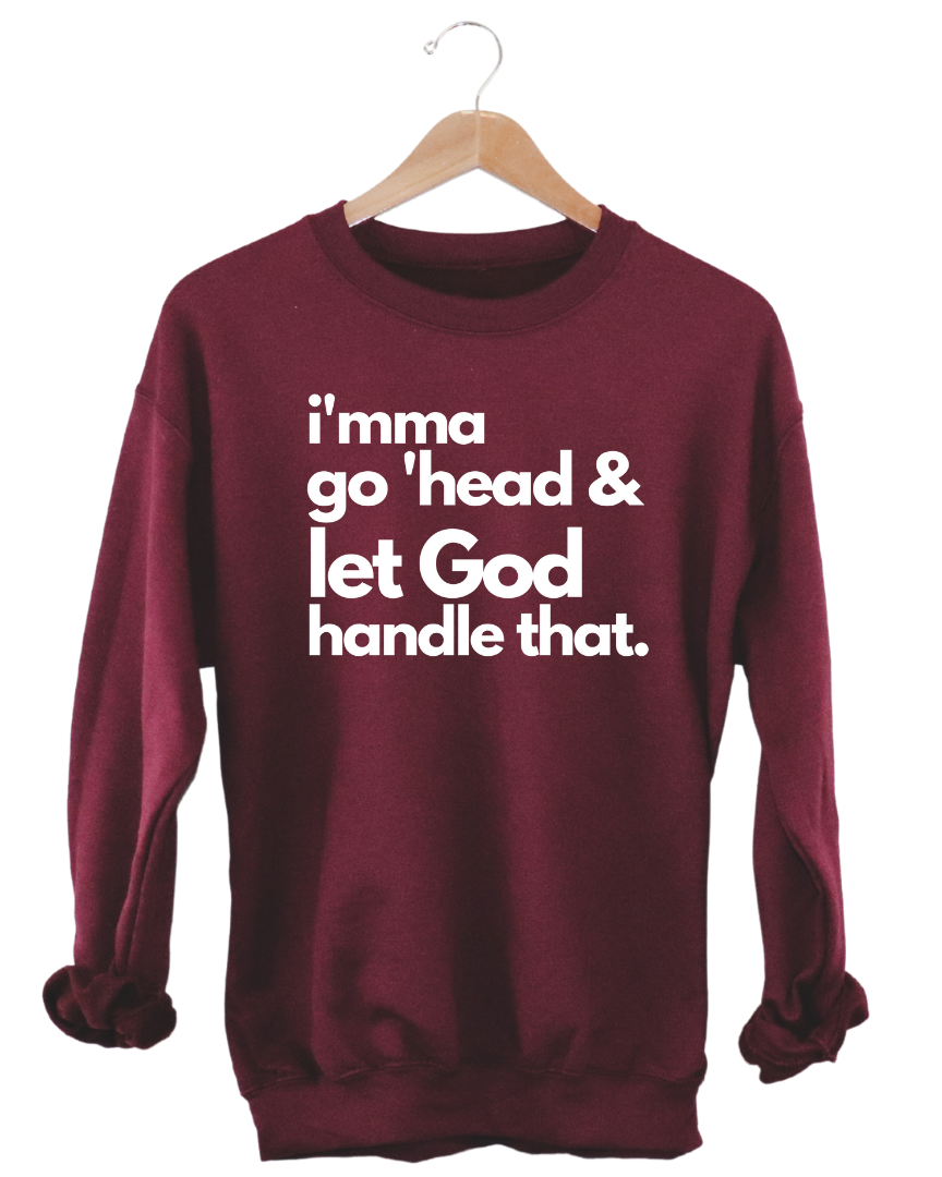 Let God Handle That Unisex Sweatshirt