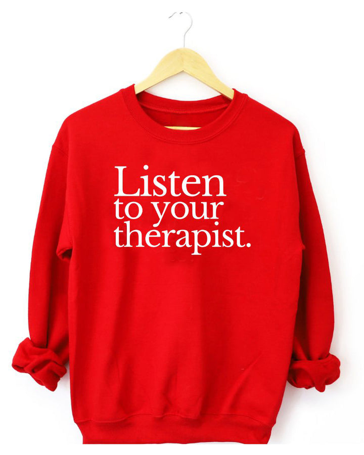 Listen To Your Therapist Unisex Long Sleeve Sweatshirt