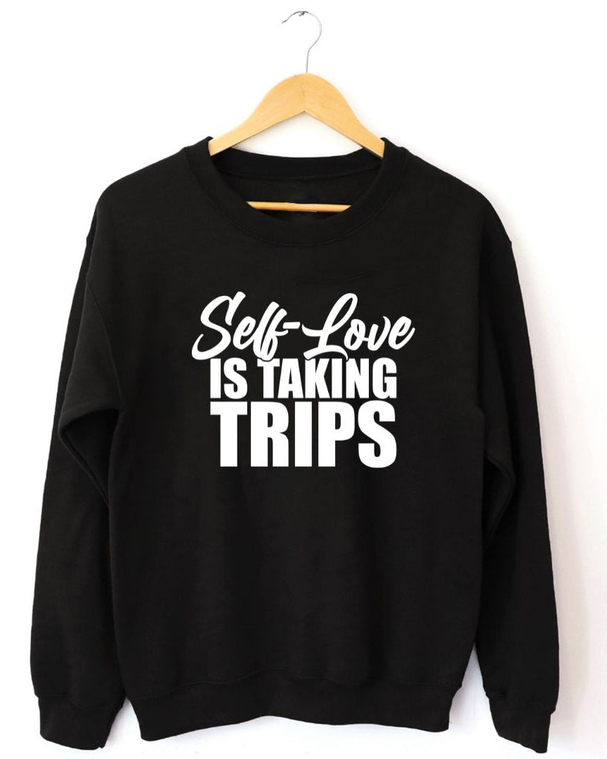 Self Love Is Taking Trips Unisex Sweatshirt