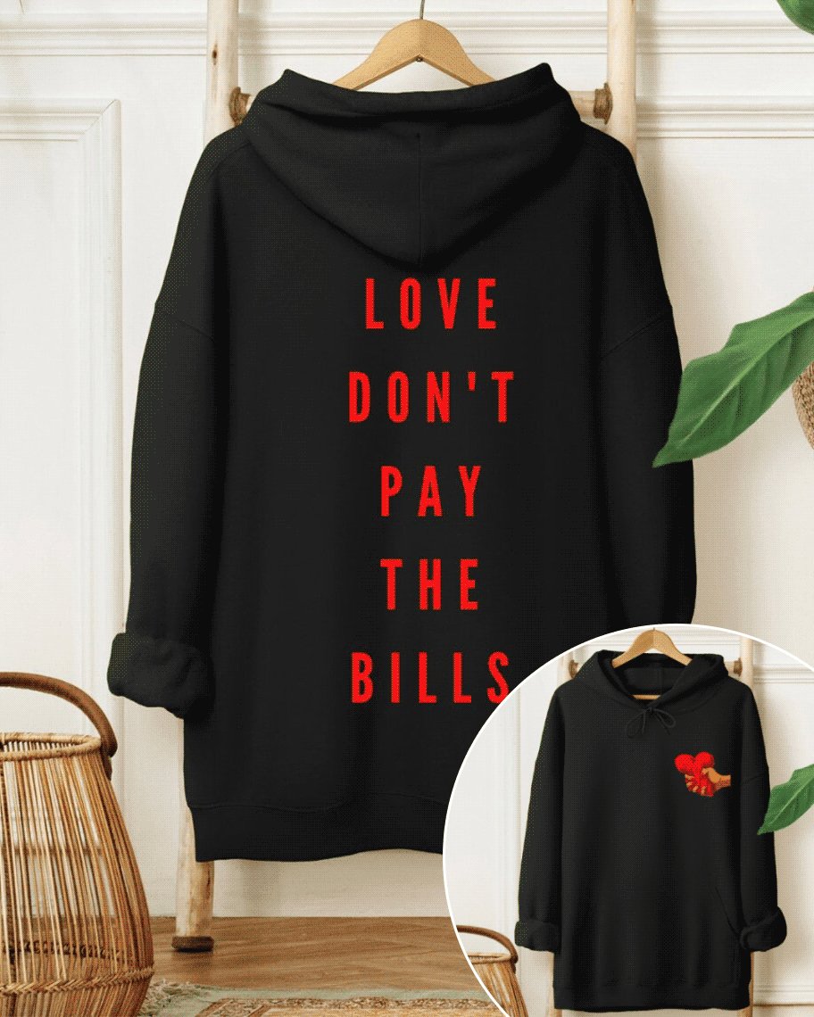 Love Don’t Pay The Bills Long-sleeved Hoodie