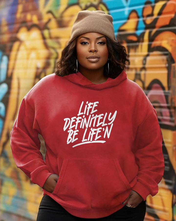 Life Definitely Be Life'n Long Sleeve Hoodie