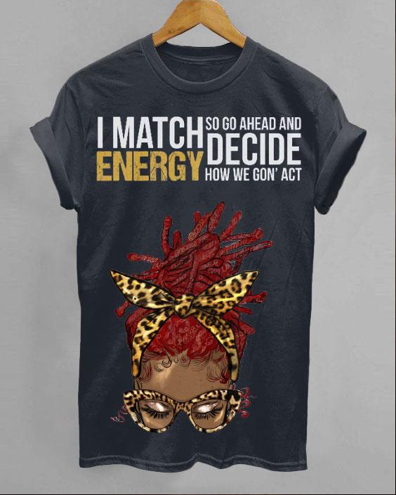 I Match Energy So Go Ahead And Decide Unisex Short Sleeve Tshirt