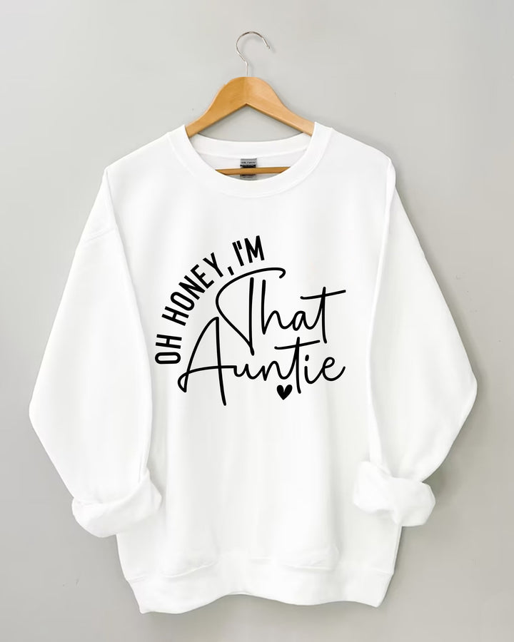 Oh Honey, I'm That Auntie Long Sleeve Sweatshirt