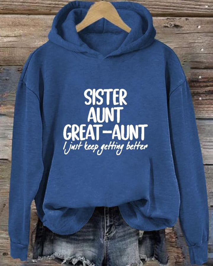 Women's Slogan Sister Anut Great Aunt I Just Keep Getting Better  Long Sleeve Hoodie