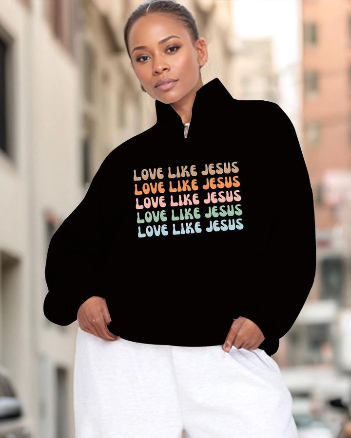 Love Like Jesus High Collar Zipper Long Sleeve Casual Sweatshirt