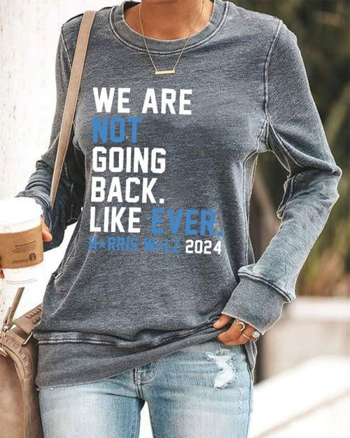 We Are Not Going Back Like Ever Comma La Printed Long Sleeve Sweatshirt