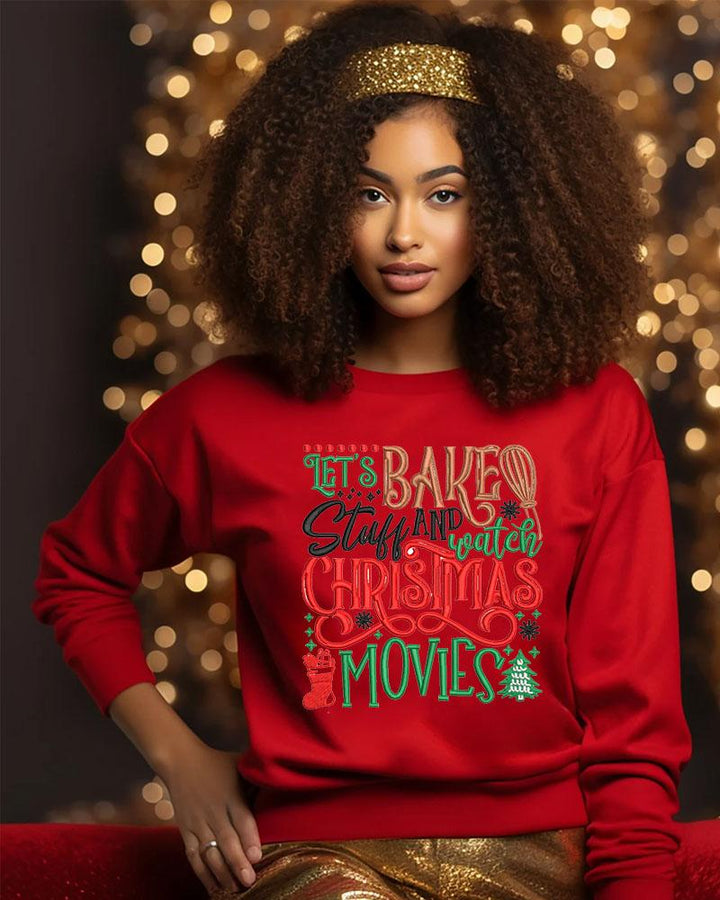 Women's Christmas Slogan Let'S Bake Stuff And Watch Christmas Movies Print Crewneck Sweatshirt