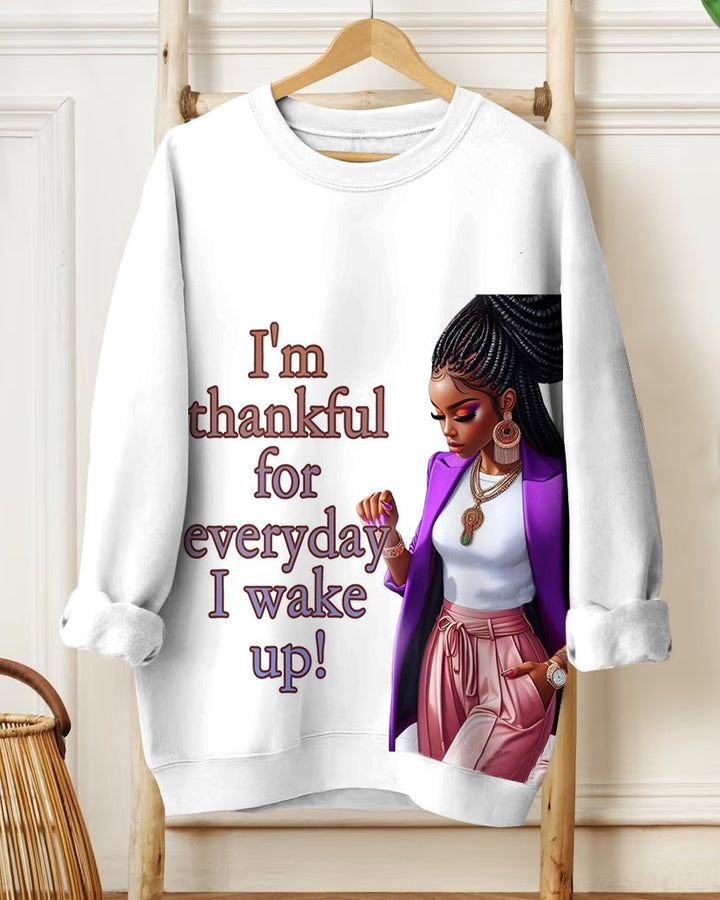 Thankful for Everyday I Wake Up Crewneck Sweatshirt