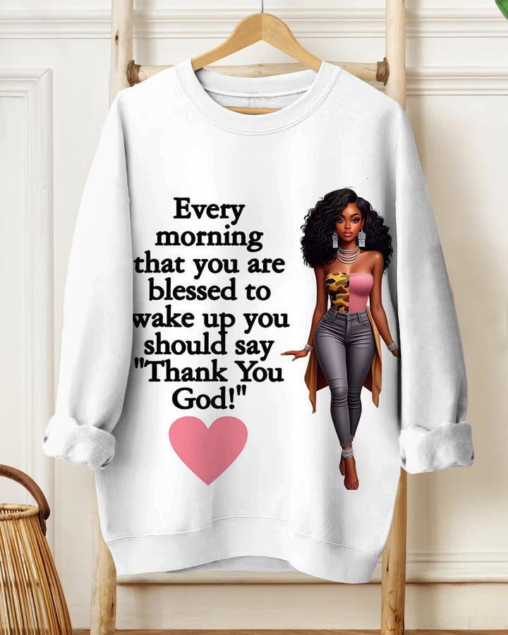 Every Morning You Should Say Thank You God Crewneck Sweatshirt