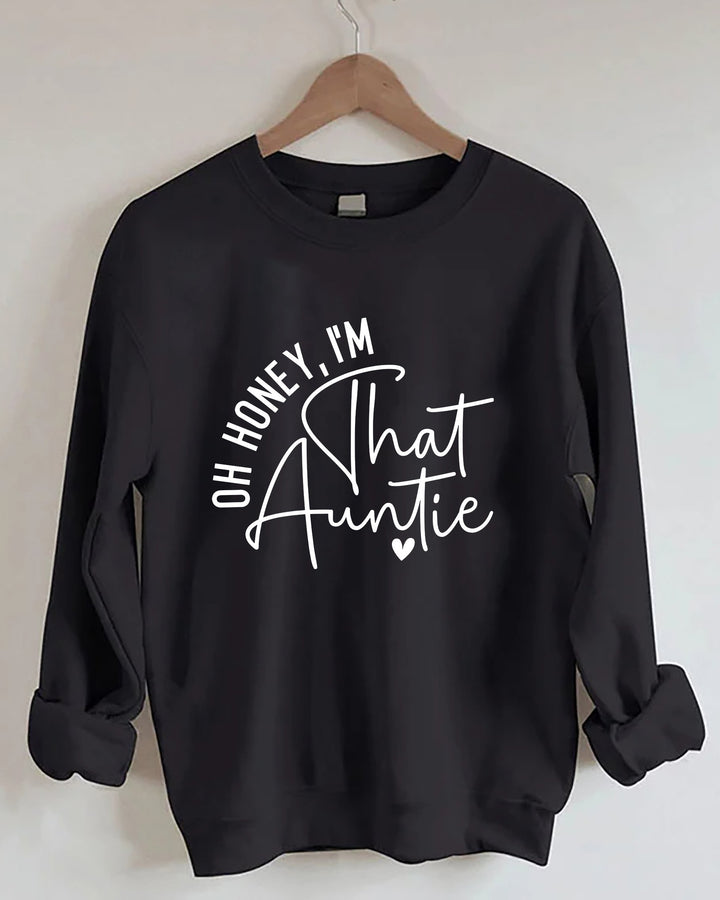 Oh Honey, I'm That Auntie Long Sleeve Sweatshirt