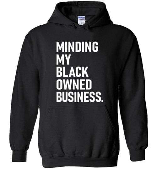 Minding My Black Owned Business Long Sleeves Hoodie