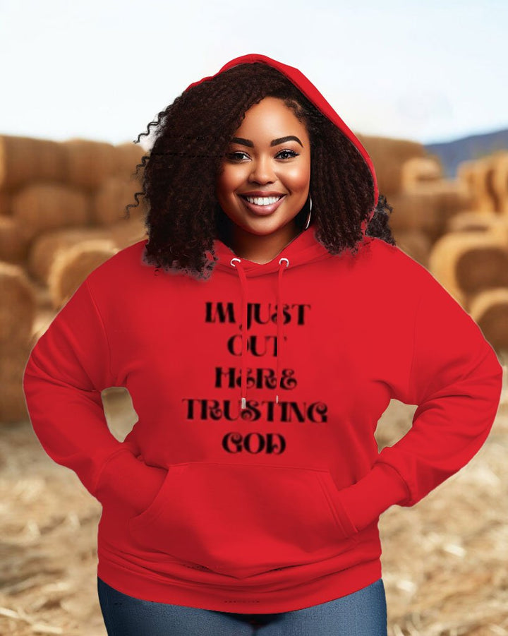 I Am Just Out Trusting God Long Sleeve Hoodie