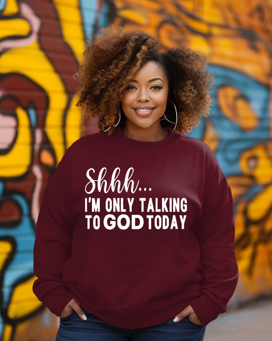 Shhh I'm Only Talking to God Today Crewneck Sweatshirt