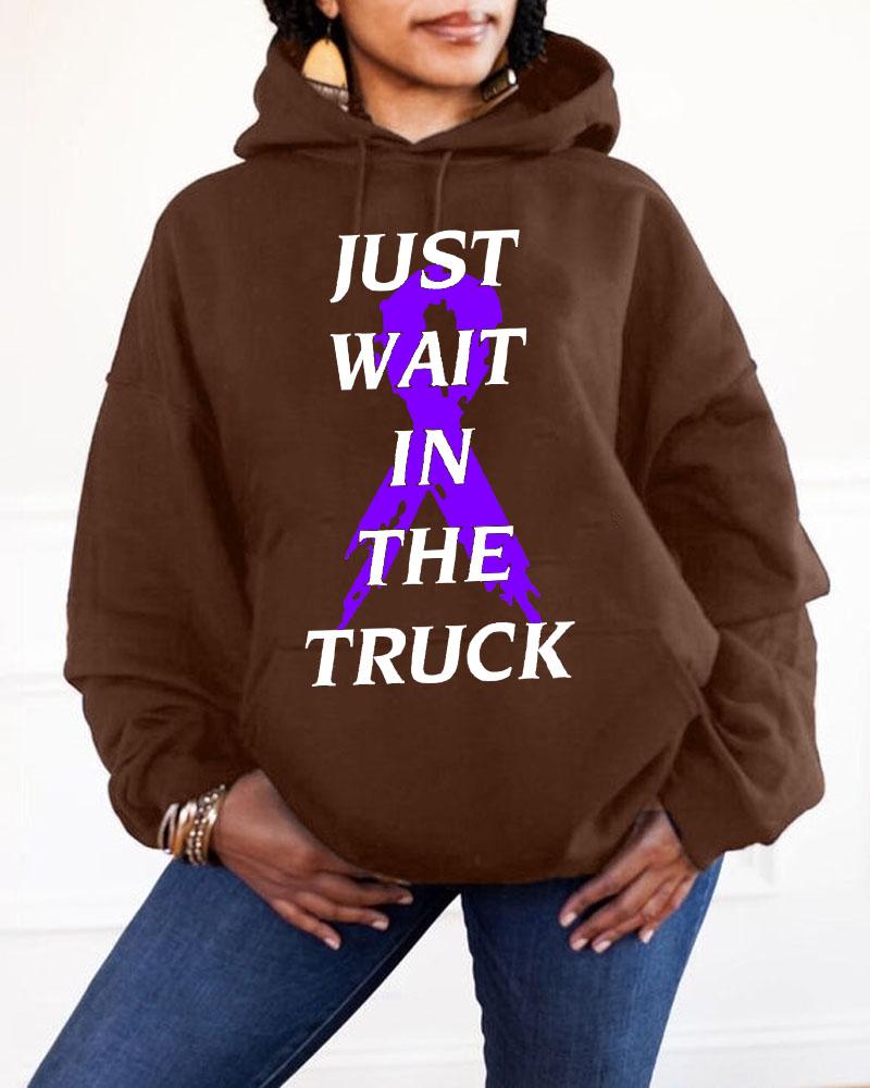 Women's Clothing Domestic Violence Awareness Slogan Just Wait In The Truck Hooded Sweatshirt