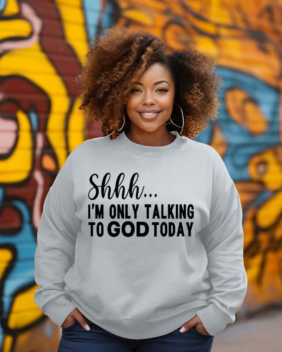 Shhh I'm Only Talking to God Today Crewneck Sweatshirt