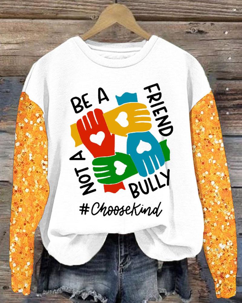 Ladies Slogan Be A Buddy Not A Bully Printed Crew Neck Sweatershirt