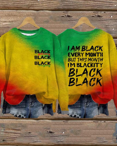 I Am Black Every Month But This Month I Am Blackckity Long Sleeve Sweatshirt
