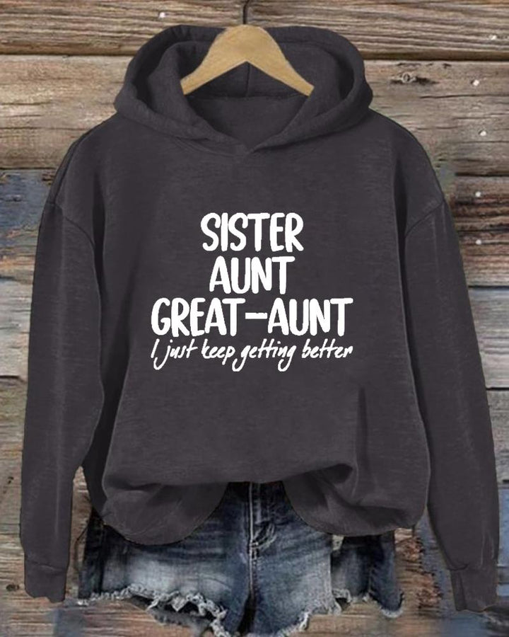 Women's Slogan Sister Anut Great Aunt I Just Keep Getting Better  Long Sleeve Hoodie