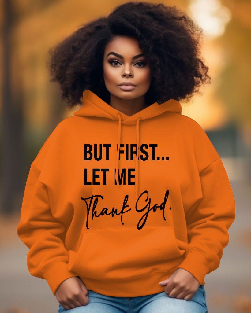 First Let Me Thank God Long-sleeved Hoodie