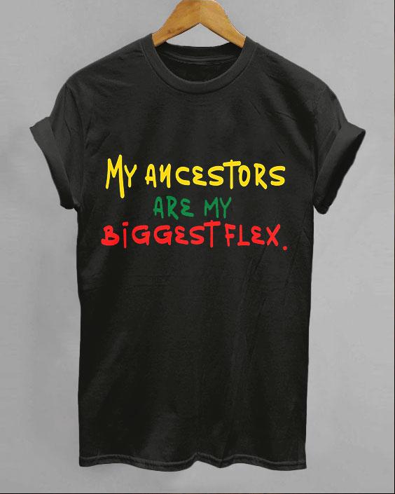 My Ancestors Are My Biggest Flex Unisex Short Sleeve Tshirt