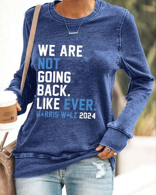 We Are Not Going Back Like Ever Comma La Printed Long Sleeve Sweatshirt