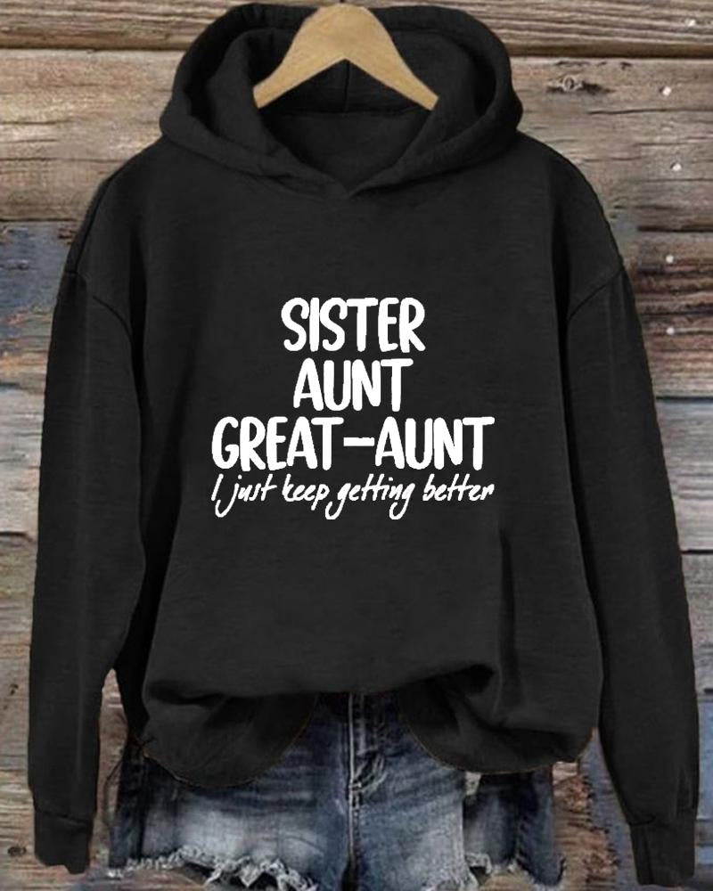 Women's Slogan Sister Anut Great Aunt I Just Keep Getting Better  Long Sleeve Hoodie