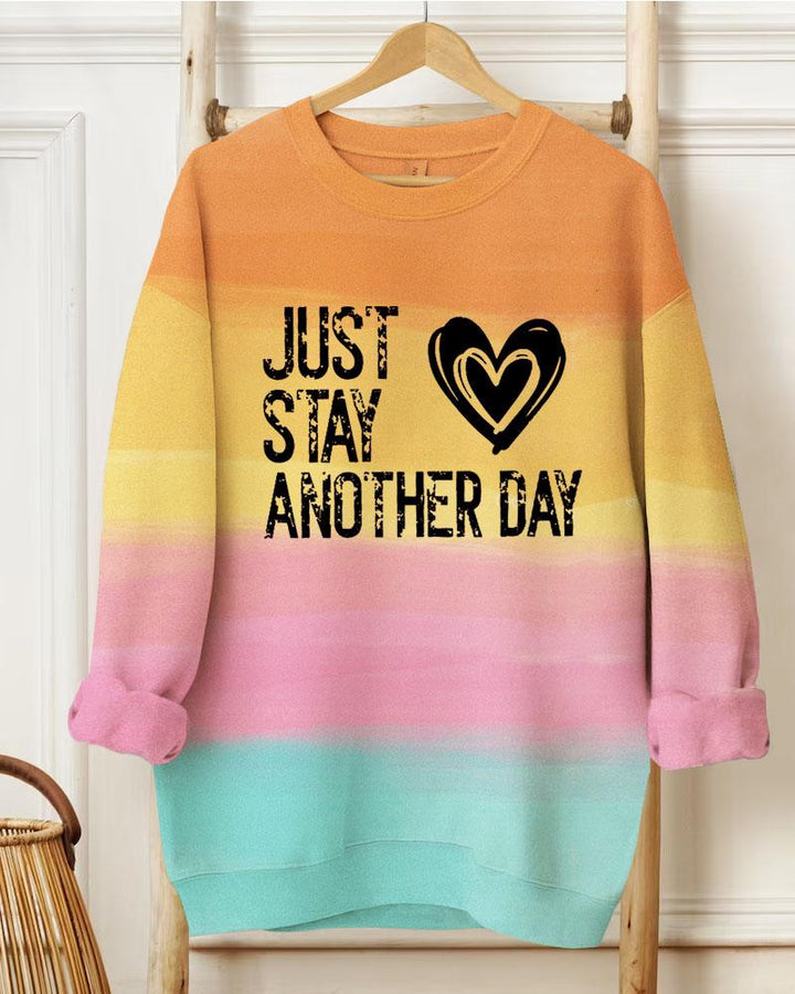 Ladies Slogan Just Stay Another Day Round Neck Long Sleeve Sweatershirts