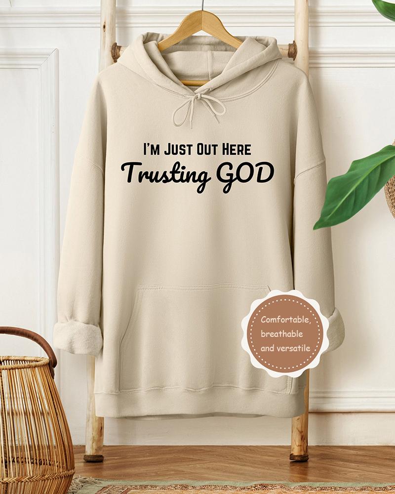 Im Just Out Here Trusting God Christian Long-sleeved Hoodie