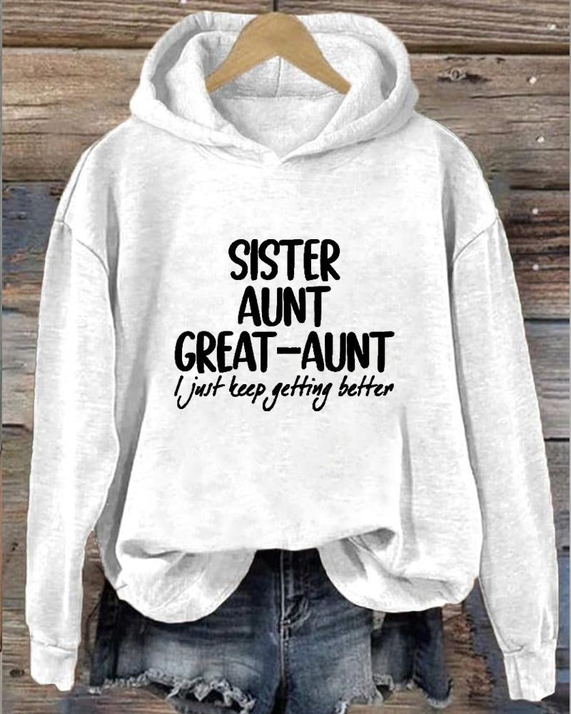 Women's Slogan Sister Anut Great Aunt I Just Keep Getting Better  Long Sleeve Hoodie