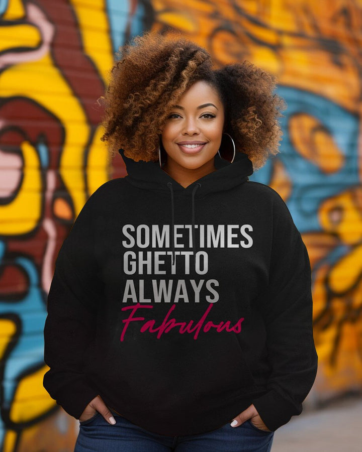 Sometimes Ghetto Always Fabulous Long-sleeved Hoodie