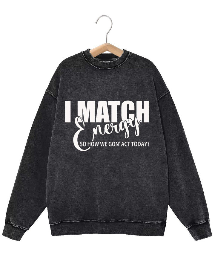 Retro Fashion Distressed Washed I Match Energy Print Long Sleeve Unisex Sweatshirt