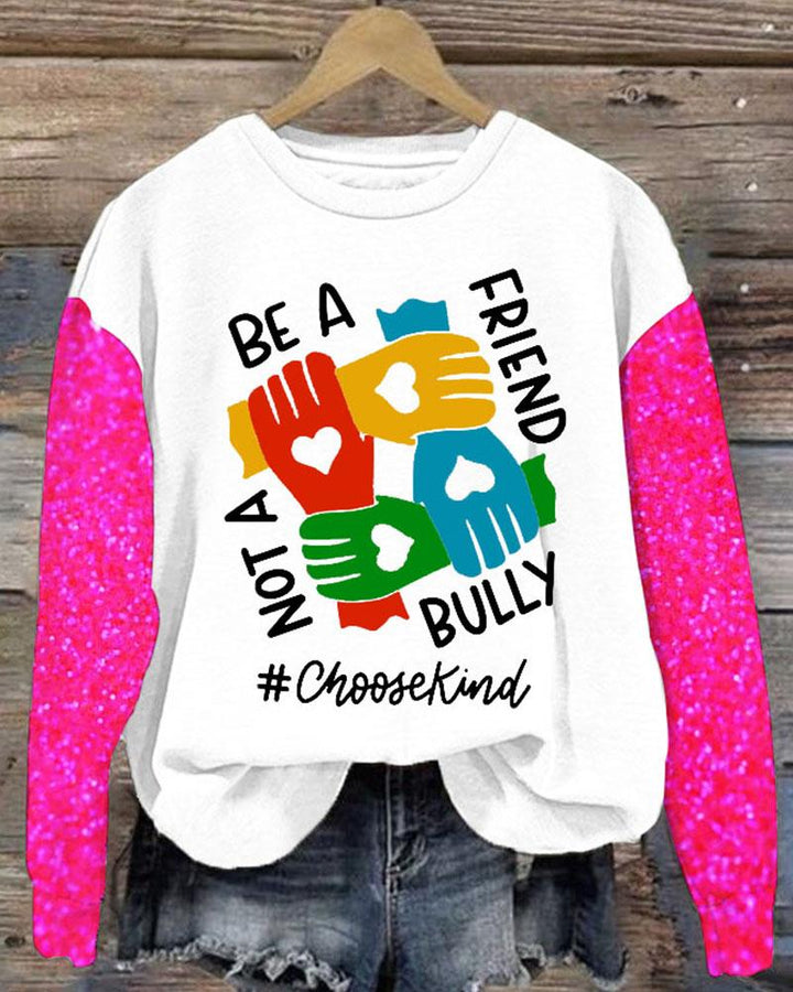 Ladies Slogan Be A Buddy Not A Bully Printed Crew Neck Sweatershirt