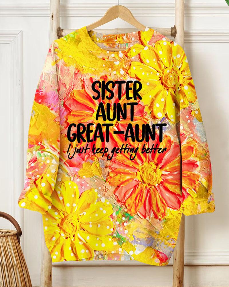 Ladies Slogan Sister Anut Great Aunt I Just Keep Getting Better Round Neck Long Sleeve Sweatershirts