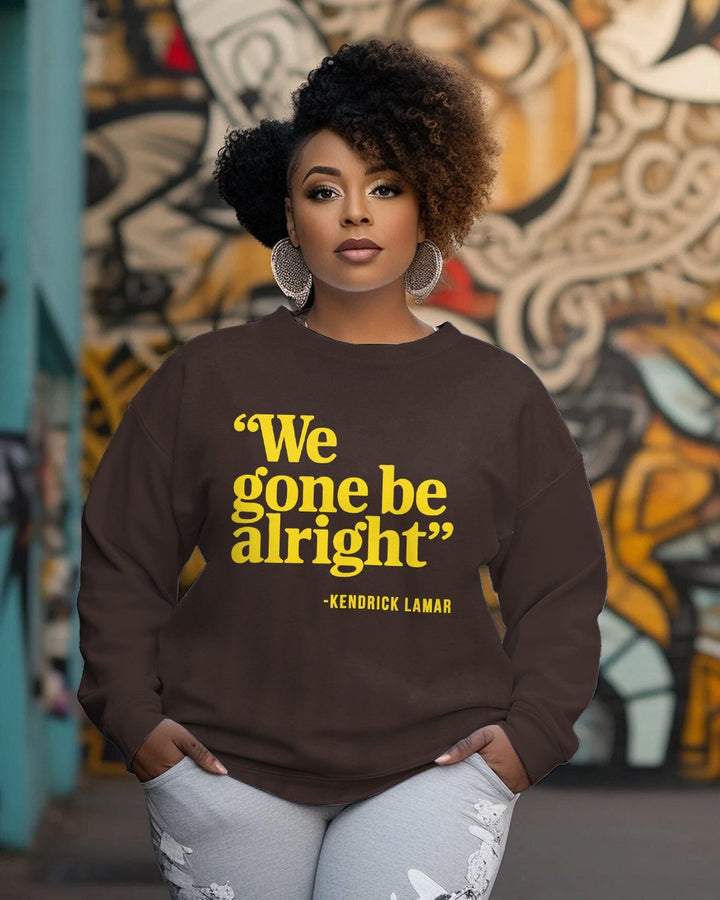 We Gone Be Alright Crewneck Sweatshirt