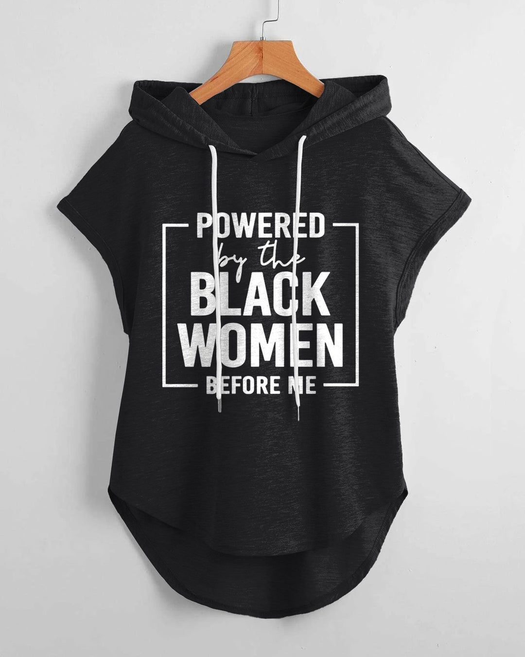 Powered By The Black Women Before Me Hem Drawstring Hooded Tee