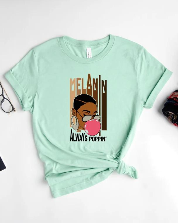 Melanin Always Poppin Women Tshirt