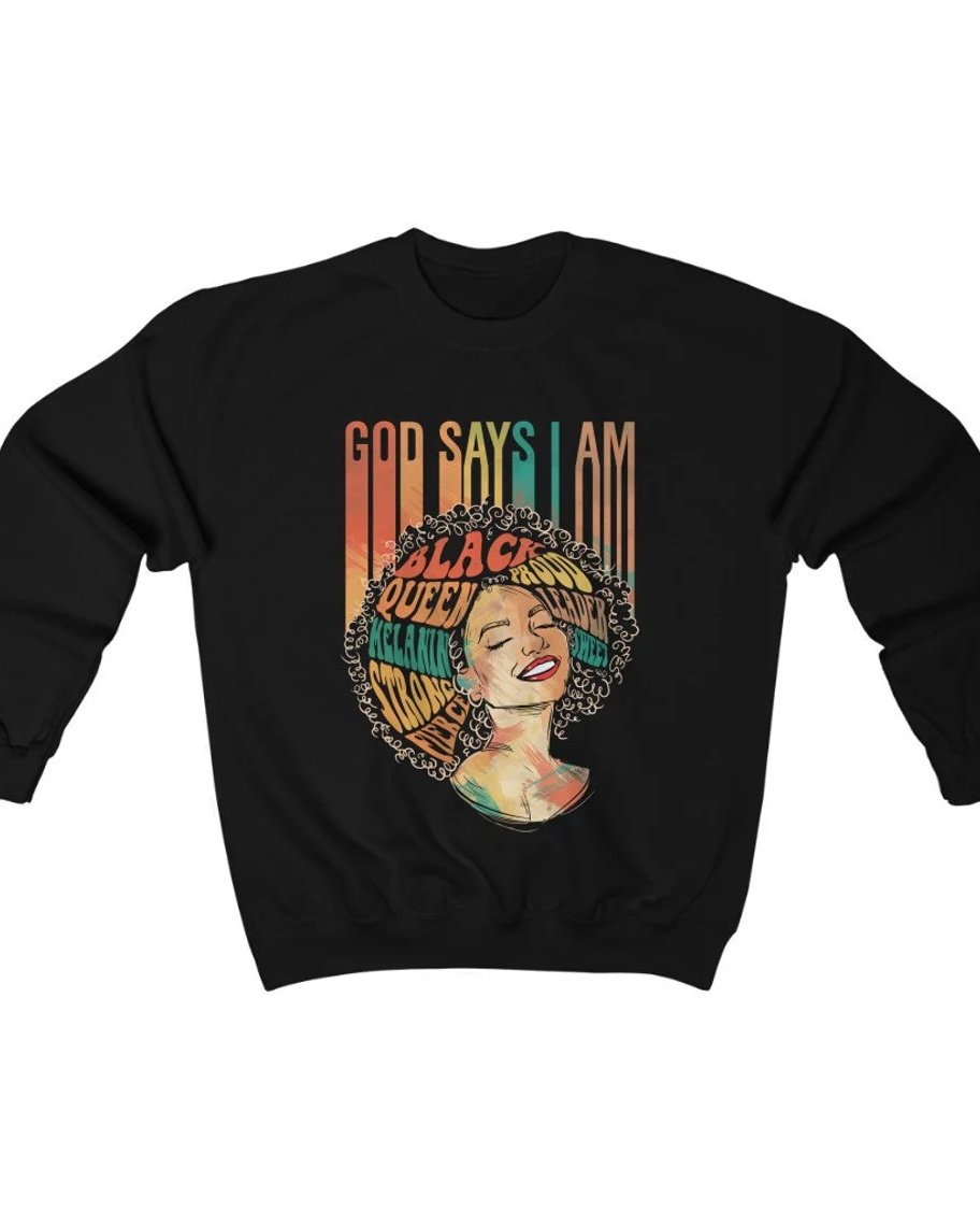 Black Queen God Says I Am Sweatshirt