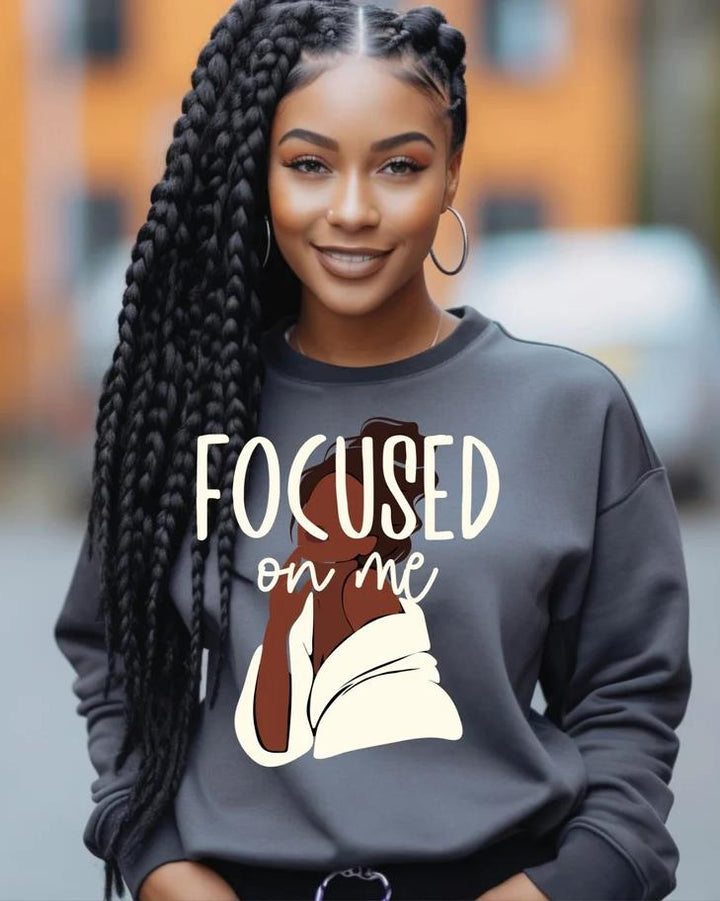 Black Girl Focused On Me Sweatshirt