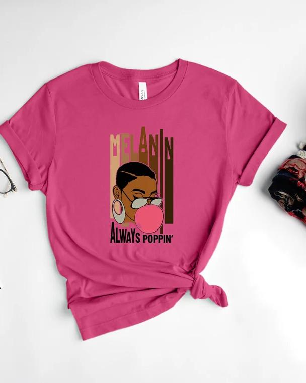 Melanin Always Poppin Women Tshirt