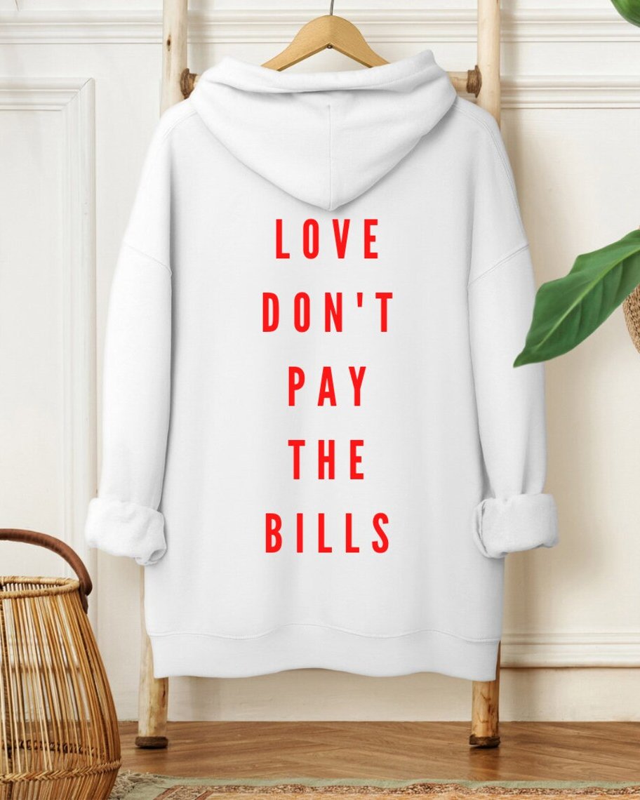 Love Don’t Pay The Bills Long-sleeved Hoodie