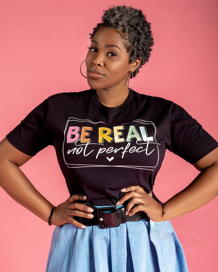 Be Real Not Perfect Women Tshirt