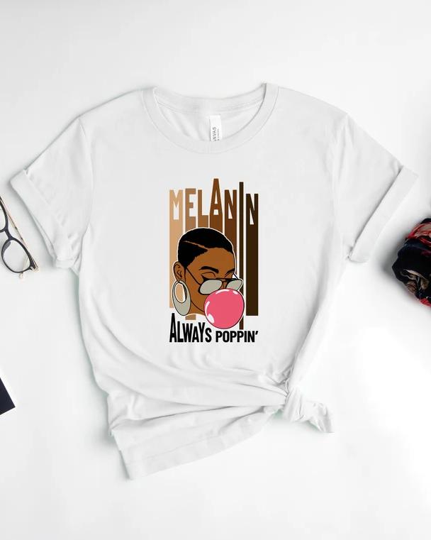 Melanin Always Poppin Women Tshirt