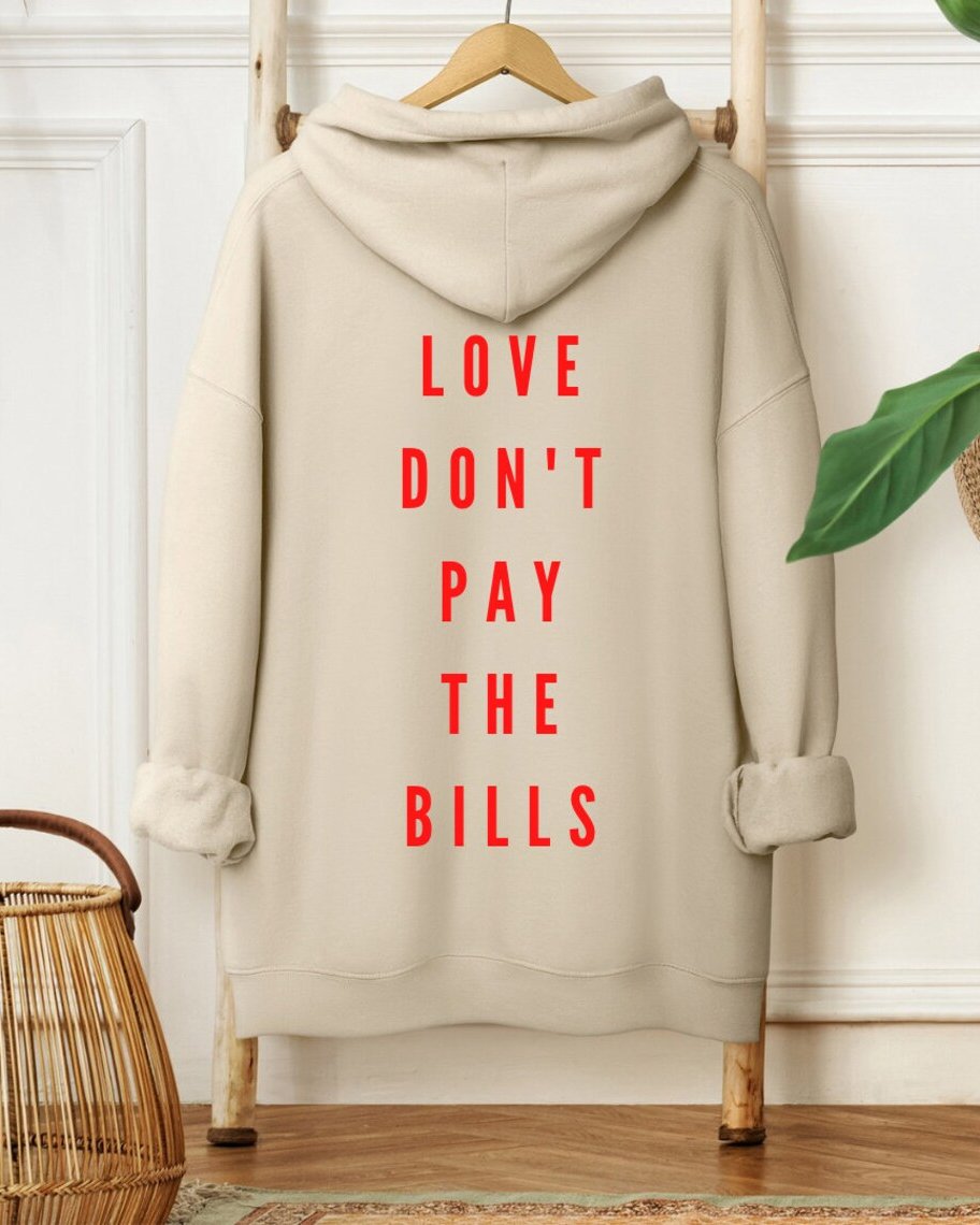 Love Don’t Pay The Bills Long-sleeved Hoodie