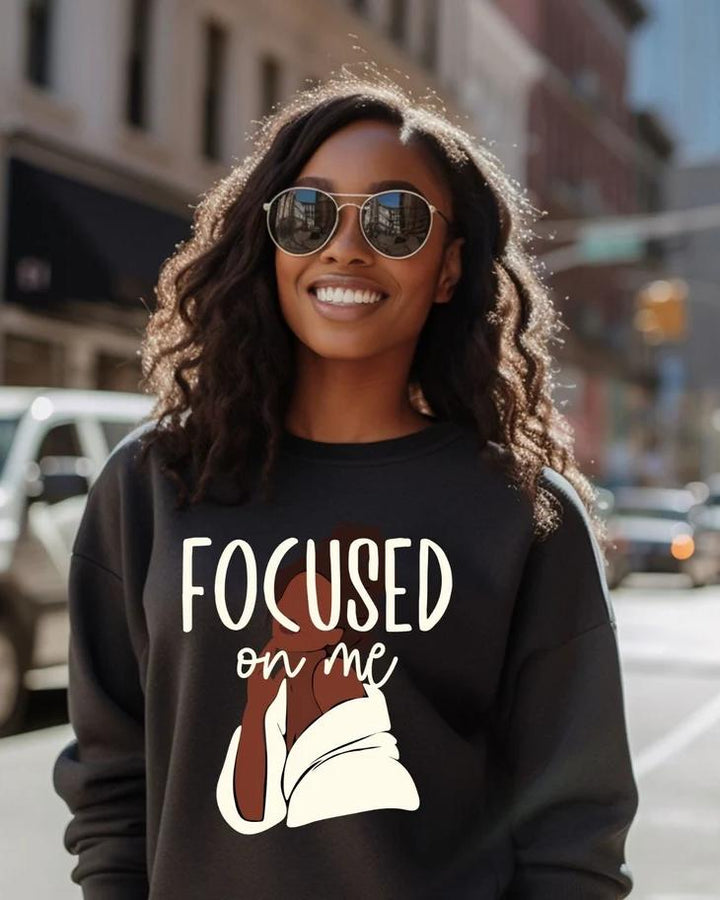 Black Girl Focused On Me Sweatshirt