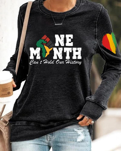 Women's Black History Month One Month Can't Hold Our History Print Sweatshirt